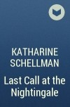 Katharine Schellman - Last Call at the Nightingale