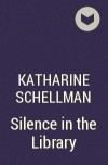 Katharine Schellman - Silence in the Library