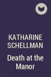 Katharine Schellman - Death at the Manor