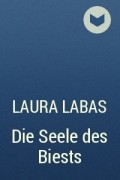 Лаура Лабас - Die Seele des Biests