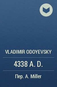 Vladimir Odoyevsky - 4338 A. D.