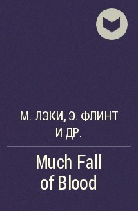  - Much Fall of Blood