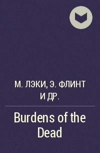  - Burdens of the Dead