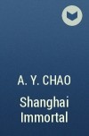 A.Y. Chao - Shanghai Immortal