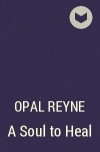 Opal Reyne - A Soul to Heal