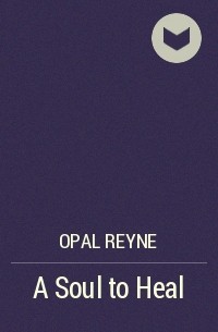 Opal Reyne - A Soul to Heal