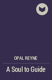 Opal Reyne - A Soul to Guide