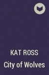 Kat Ross - City of Wolves