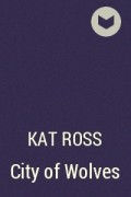 Kat Ross - City of Wolves