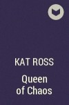 Kat Ross - Queen of Chaos