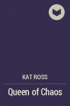 Kat Ross - Queen of Chaos