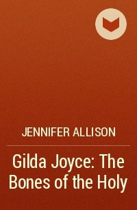 Jennifer Allison - Gilda Joyce: The Bones of the Holy