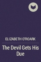 Элизабет О&#039;Роарк - The Devil Gets His Due