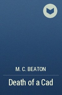 M. C. Beaton - Death of a Cad