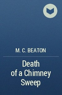 M. C. Beaton - Death of a Chimney Sweep
