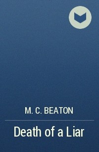 M. C. Beaton  - Death of a Liar