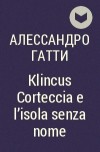 Алессандро Гатти - Klincus Corteccia e l&#039;isola senza nome