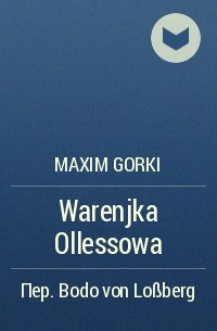 Maxim Gorki - Warenjka Ollessowa