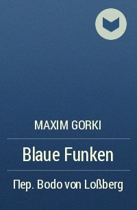 Maxim Gorki - Blaue Funken