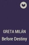 Greta Milán - Before Destiny