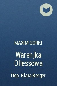 Maxim Gorki - Warenjka Ollessowa