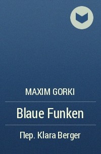 Maxim Gorki - Blaue Funken