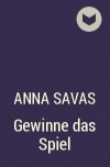 Anna Savas - Gewinne das Spiel