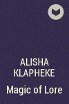 Alisha Klapheke - Magic of Lore