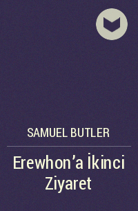 Самуэль Батлер - Erewhon’a İkinci Ziyaret