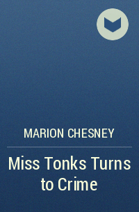 Marion Chesney - Miss Tonks Turns to Crime