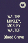 Walter Mosley - Blood Grove
