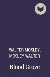 Walter Mosley - Blood Grove