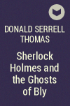 Donald Serrell Thomas - Sherlock Holmes and the Ghosts of Bly