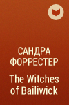Сандра Форрестер - The Witches of Bailiwick