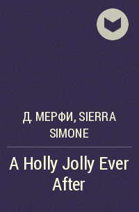 - A Holly Jolly Ever After