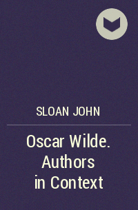 John Sloan - Oscar Wilde. Authors in Context