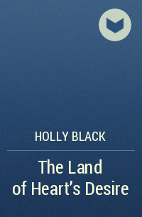 Holly Black - The Land of Heart's Desire