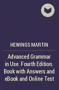 Martin Hewings - Advanced Grammar in Use. Fourth Edition. Book with Answers and eBook and Online Test