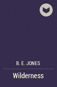 B. E. Jones - Wilderness