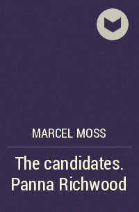 Marcel Moss - The candidates. Panna Richwood