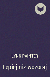 Линн Пейнтер - Lepiej niż wczoraj