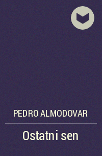 Педро Альмодовар - Ostatni sen
