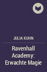 Джулия Кун - Ravenhall Academy: Erwachte Magie
