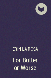 Erin La Rosa - For Butter or Worse