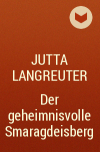 Jutta Langreuter - Der geheimnisvolle Smaragdeisberg