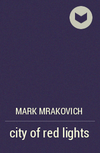 Mark Mrakovich - city of red lights