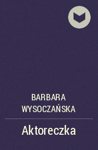 Barbara Wysoczańska - Aktoreczka
