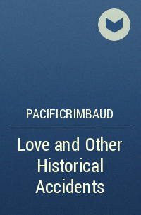 PacificRimbaud - Love and Other Historical Accidents