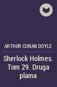 Артур Конан Дойл - Sherlock Holmes. Tom 29. Druga plama