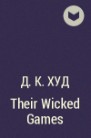 Д. К. Худ - Their Wicked Games